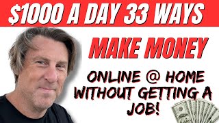 1000 Day 33 Ways MAKE MONEY Online amp Home without getting a JOB [upl. by Campbell]