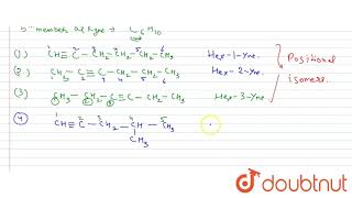 Write structures of different isomers corresponding to the 5th member of alkyne series Also write [upl. by Lrac]