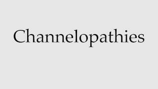 How to Pronounce Channelopathies [upl. by Eterg493]