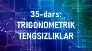 35dars Trigonometrik tengsizliklar [upl. by Pang]