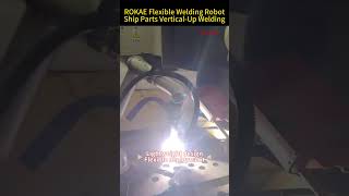 ROKAE xMate CR7 Cobot VerticalUp Welding for Ship Parts welding robotics robot automation [upl. by Oalsinatse]