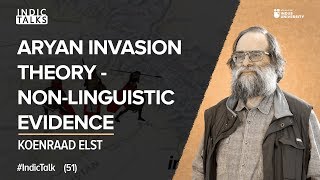 Aryan Invasion Theory  NonLinguistic Evidence  Koenraad Elst  IndicTalks [upl. by Linc]