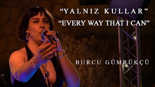 Burcu Gümrükçü Yalnız KullarEveryway that I can [upl. by Hayilaa]