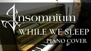 INSOMNIUM  WHILE WE SLEEP quotPIANO COVERquot [upl. by Yhtomiht323]