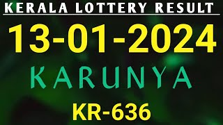 KERALA LOTTERY 13012024 KARUNYA KR636 KERALA LOTTERY RESULT [upl. by Katherine179]