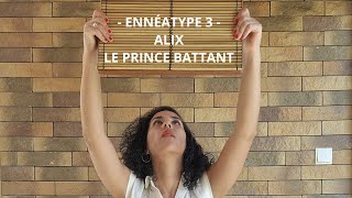 LE PRINCE ALIX  Le Battant  Ennéatype 3 [upl. by Ogawa429]