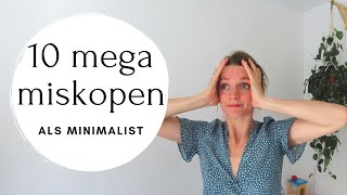 de 10 MEGA miskopen dit jaar  2022  ONDANKS MINIMALISTISCH DENKEN [upl. by Derwon]