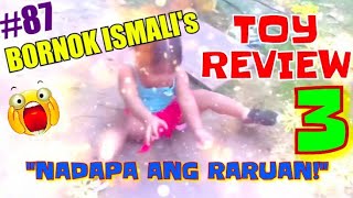 BORNOK ISMALIs TOY REVIEW 3 NADAPA ANG LARUAN 87 [upl. by Wyck400]