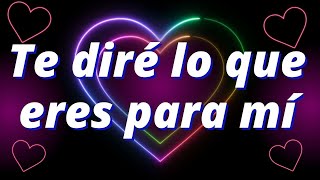 ❤️Te diré lo que eres para mí❤️frases de amor hermoso para una mujer especial [upl. by Markman]