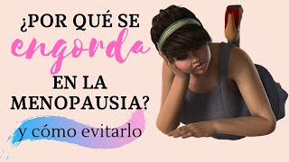 ¿Por qué se engorda en la menopausia Y cómo evitarlo [upl. by Bred]