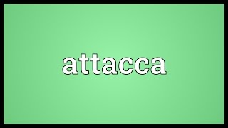 Attacca Meaning [upl. by Aietal358]