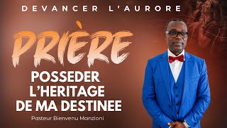 DEVANCER LAURORE I POSSEDER LHERITAGE DE SA DESTINÉE PASTEUR BIENVENU MANZIONI [upl. by Ardnoik]