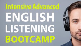 Intensive Advanced English Listening Bootcamp [upl. by Fanchan]