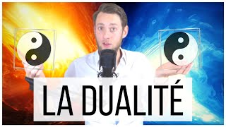 COMPRENDRE la DUALITÉ Nexiste pas sans son contraire [upl. by Calandria]