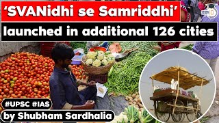 Govt expanded ‘Svanidhi se Samriddhi’ programme to cover 126 more cities  UPSC GS Paper 1 [upl. by Stacia]