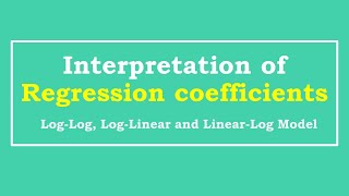 Interpretation of regression coefficients LogLog LogLinear and LinearLog Model [upl. by Teresa]