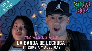 La Banda de Lechuga  Me Haces Mal ft Cumbia y Algo Más Video Clip Oficial [upl. by Beaston473]