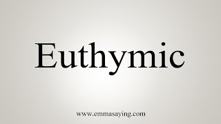 How To Say Euthymic [upl. by Yc]