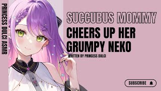 Succubus Mommy cheers up her grumpy Neko  F4M  ASMR  Good boy  Ear scratches  comfort [upl. by Skerl]