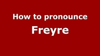 How to pronounce Freyre Brazilian PortugueseBrazil  PronounceNamescom [upl. by Irwinn807]