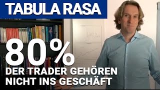 Tabula Rasa Thema quot 80  der Trader gehören nicht in das Geschäftquot [upl. by Helena843]