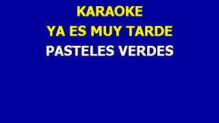 karaoke ya es muy tarde pasteles verdes creado por Aristeo [upl. by Eboj]