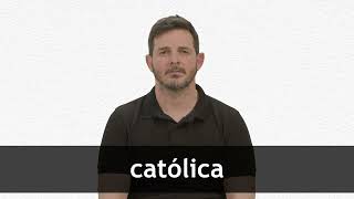 How to pronounce CATÓLICA in European Spanish [upl. by Sissy]