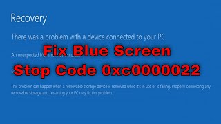 Fix Blue Screen Stop Code 0xc0000022 in Windows 1110 Solution [upl. by Yliram204]