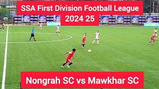 SSA First Division Football League 2024 25 Nongrah SC vs Mawkhar SC Match Highlights football [upl. by Odnumde]