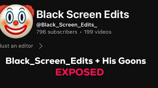 Exposing BlackScreenEdits and his goons [upl. by Ranice]