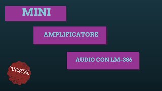 Tutorial Mini amplificatore audio con LM386  Voodeo Channel [upl. by Mauchi]