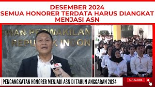 🔴 DESEMBER 2024 SELURUH HONORER YANG TERDATA HARUS DIANGKAT MENJADI ASN [upl. by Arianna]