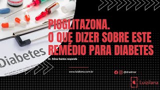 Pioglitazona O que dizer sobre este remédio para diabetes [upl. by Ingaberg]