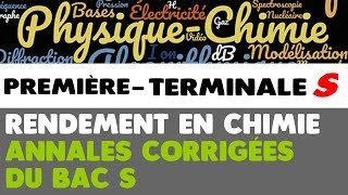 19 RENDEMENT EN CHIMIE  Terminale S Autoévaluation et ANNALES corrigées du BAC [upl. by Rehpoitsirhc264]