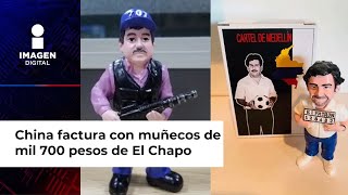 China factura con muñecos de mil 700 pesos de El Chapo [upl. by Latisha]