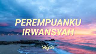 Irwansyah  Perempuanku Lyrics [upl. by Salinas]