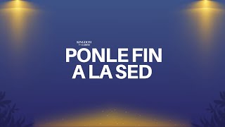 Ponle Fin A La Sed  Kingdom on Earth 10192024 [upl. by Soni]