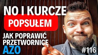 116 No i popsułem 😆 Poprawiamy przetwornicę od AZO [upl. by Delcina]