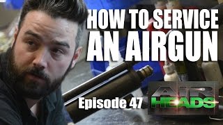 How to Service an Airgun  AirHeads episode 47 [upl. by Picardi290]