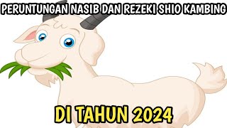 PERUNTUNGAN REZEKI SHIO KAMBING DI TAHUN 2024 [upl. by Delgado]