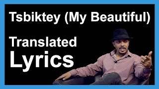 Tsbiktey My Beautiful by Tesfalem Korchach  Eritrean Song Translated Lyrics [upl. by Condon179]