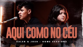 Aqui como no Céu  Kaleb e Josh Home Sessions [upl. by Leuas476]