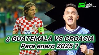 ¿GUATEMALA Vs CROACIA PARA ENERO 2025 [upl. by Atiuqehs]