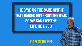 ✝️ He gave us the same Spirit that raised Him so we can live the life He lived  Dan Mohler [upl. by Azaleah]