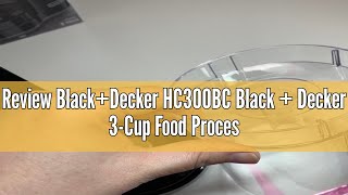 Review BlackDecker HC300BC Black  Decker 3Cup Food Processor One Touch Pulse Dishwasher Safe Pa [upl. by Ellord]