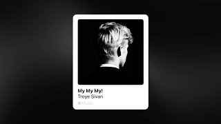 Troye Sivan  My My My Slowed amp Reverb [upl. by Onyx]