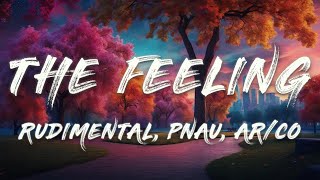 Rudimental PNAU 1991 ARCO  The Feeling Lyrics [upl. by Elon776]