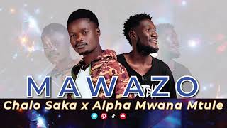 Mawazo by Chalo Saka x Alpha Mwana Mtuleskiza 6931354 to 811 [upl. by Mahla]