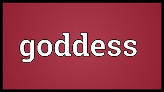 Goddess Meaning [upl. by Childs]