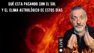 Qué esta pasando con el Sol y como nos afecta  Clima Astrológico [upl. by Queston]